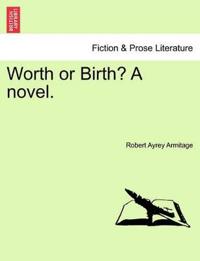 Bokomslag for "Worth or Birth? a Novel."