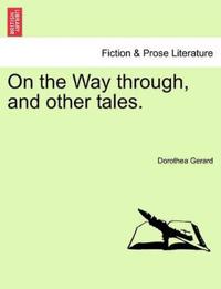 On the Way Through, and Other Tales.