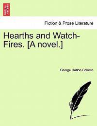 Bokomslag for "Hearths and Watch-Fires. [A Novel.]"