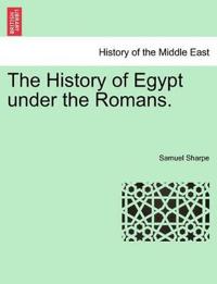 The History of Egypt Under the Romans.