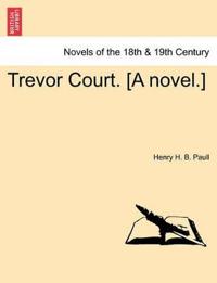 Trevor Court. [A Novel.]