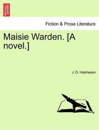 Maisie Warden. [A Novel.]