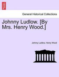 Bokomslag for "Johnny Ludlow. [By Mrs. Henry Wood.]"
