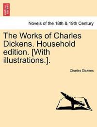 Bokomslag för "The Works of Charles Dickens. Household Edition. [With Illustrations.]."