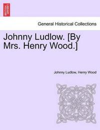 Bokomslag for "Johnny Ludlow. [By Mrs. Henry Wood.]"