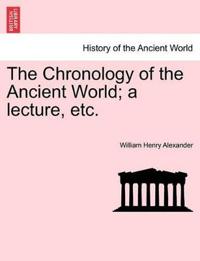 The Chronology of the Ancient World; A Lecture, Etc.