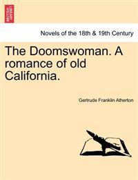 The Doomswoman. a Romance of Old California.