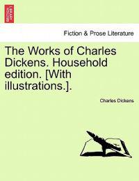 Bokomslag för "The Works of Charles Dickens. Household Edition. [With Illustrations.]."