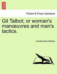 Bokomslag for "Gil Talbot; Or Woman's Man Uvres and Man's Tactics."