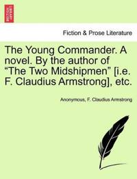 The Young Commander. a Novel. by the Author of "The Two Midshipmen" [I.E. F. Claudius Armstrong], Etc.