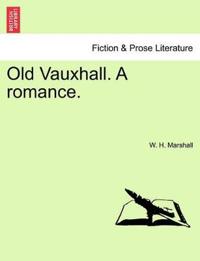Old Vauxhall. a Romance.