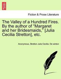 Bokomslag för "The Valley of a Hundred Fires. by the Author of "Margaret and Her Bridesmaids," [Julia Cecilia Stretton], Etc."