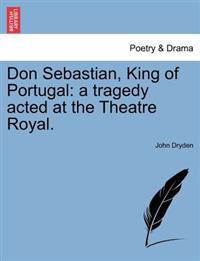Don Sebastian, King of Portugal