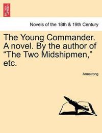 The Young Commander. a Novel. by the Author of the Two Midshipmen, Etc.