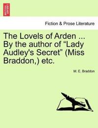 The Lovels of Arden ... by the Author of "Lady Audley's Secret" (Miss Braddon, ) Etc.