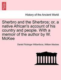 Sherbro and the Sherbros; Or, a Native African's Account of His Country and People. with a Memoir of the Author by W. McKee