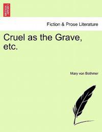 Cruel as the Grave, Etc.