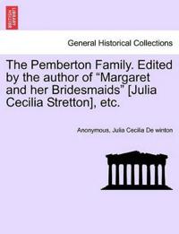 Bokomslag för "The Pemberton Family. Edited by the Author of "Margaret and Her Bridesmaids" [Julia Cecilia Stretton], Etc."