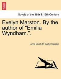 Bokomslag för "Evelyn Marston. by the Author of Emilia Wyndham.."