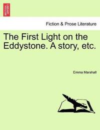 The First Light on the Eddystone. a Story, Etc.