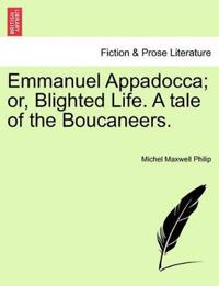 Emmanuel Appadocca; Or, Blighted Life. a Tale of the Boucaneers. Vol. II