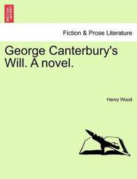 George Canterbury's Will. a Novel. Vol. II.