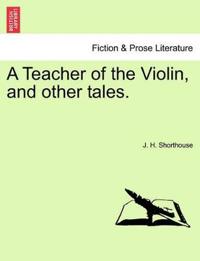 A Teacher of the Violin, and Other Tales.