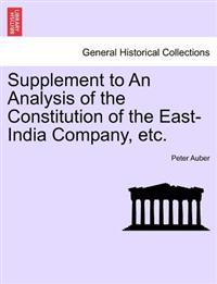 Supplement to an Analysis of the Constitution of the East-India Company, Etc.