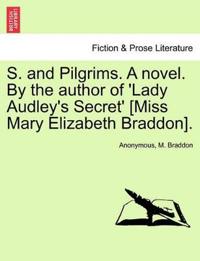 Bokomslag för "S. and Pilgrims. a Novel. by the Author of 'Lady Audley's Secret' [Miss Mary Elizabeth Braddon]."