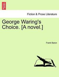 George Waring's Choice. [A Novel.]