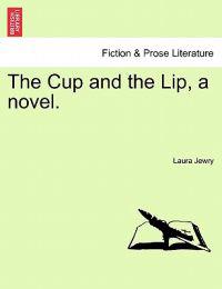 The Cup and the Lip, a Novel.