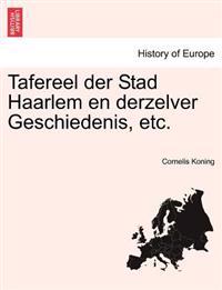 Tafereel Der Stad Haarlem En Derzelver Geschiedenis, Etc.
