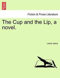 Bokomslag for "The Cup and the Lip, a Novel."