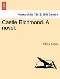 Castle Richmond. a Novel. Vol. I.
