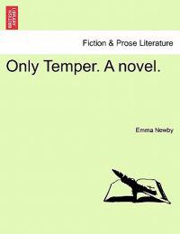 Only Temper. a Novel.