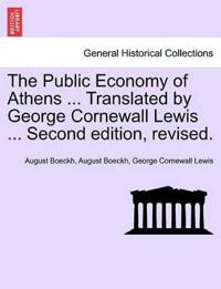 The Public Economy of Athens ... Translated by George Cornewall Lewis ... Second edition, revised.
