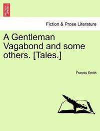 A Gentleman Vagabond and Some Others. [Tales.]