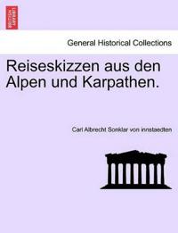 Reiseskizzen Aus Den Alpen Und Karpathen.