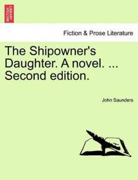 Bokomslag for "The Shipowner's Daughter. a Novel. ... Second Edition."