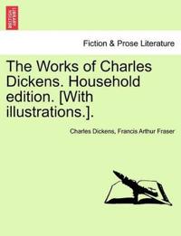 The Works of Charles Dickens. Household Edition. [With Illustrations.].