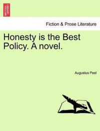 Honesty Is the Best Policy. a Novel. Vol. I.