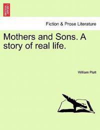 Mothers and Sons. a Story of Real Life.