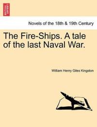 The Fire-Ships. a Tale of the Last Naval War.