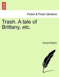 Trash. a Tale of Brittany, Etc.