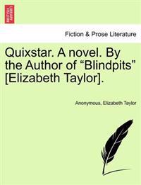 Bokomslag för "Quixstar. a Novel. by the Author of "Blindpits" [Elizabeth Taylor]."