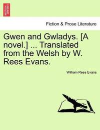 Gwen and Gwladys. [a Novel.] ... Translated from the Welsh by W. Rees Evans.