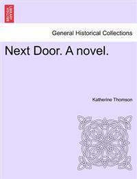 Next Door. a Novel.