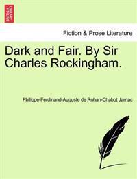 Dark and Fair. by Sir Charles Rockingham.