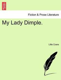 My Lady Dimple.