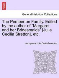 The Pemberton Family. Edited by the Author of "Margaret and Her Bridesmaids" [Julia Cecilia Stretton], Etc.